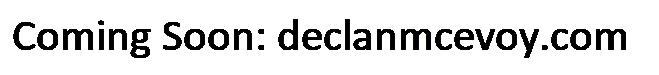 Text Box: Coming Soon: declanmcevoy.com
